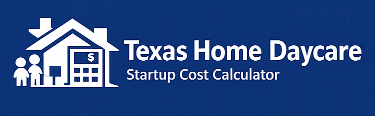 Texas Home Daycare Startup Cost Calculator